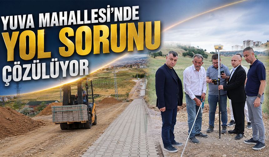 Yuva Mahallesi’nde Yol Sorunu Çözülüyor