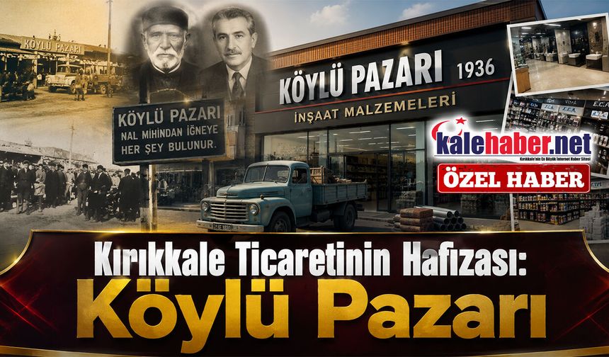 Kırıkkale’nin Ticaret Tarihine Damga Vuran Bir Marka: Köylü Pazarı