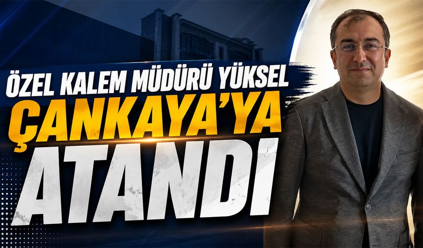 Kaan Yüksel Çankaya’ya Atandı