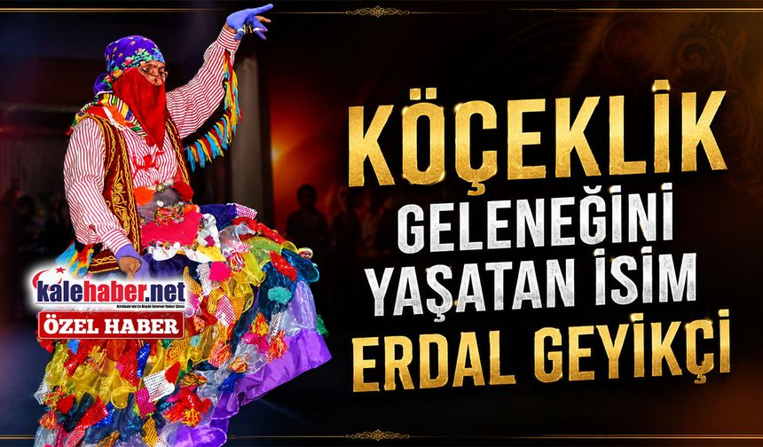 Köçeklik Geleneğini Yaşatan İsim. Erdal Geyikçi