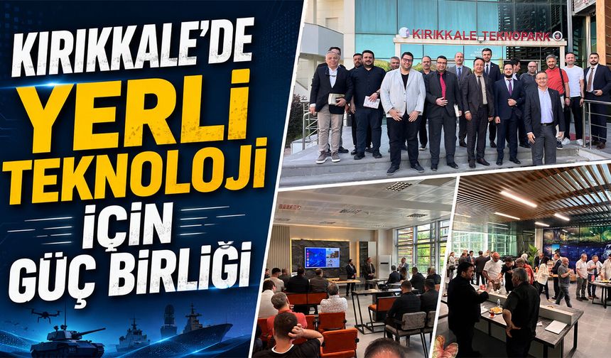 Kırıkkale'de Yerli Teknoloji İçin Güç Birliği