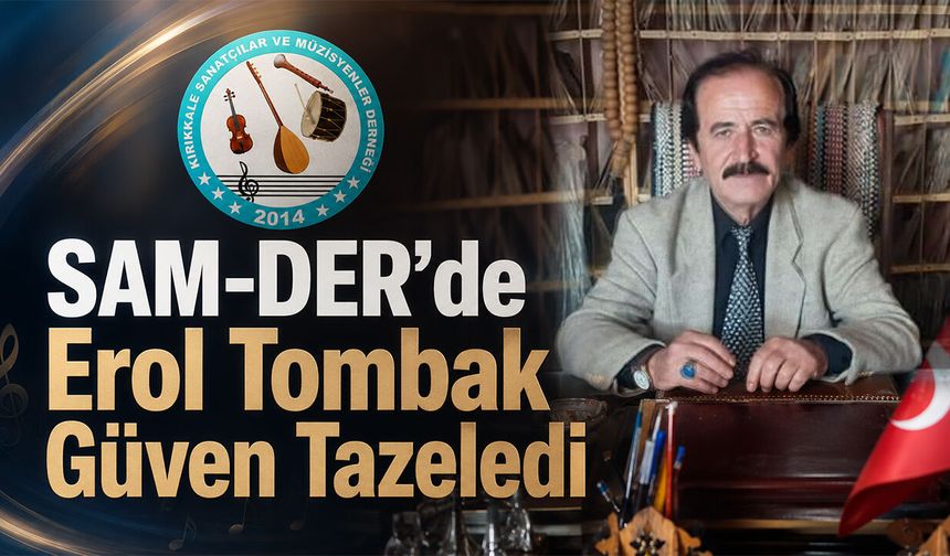SAM-DER’de Erol Tombak Güven Tazeledi