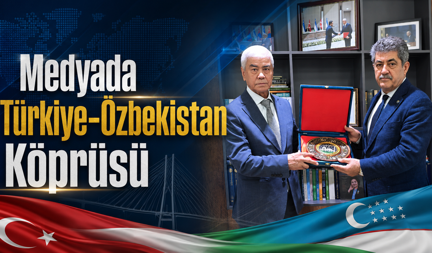 Medyada Türkiye-Özbekistan Köprüsü
