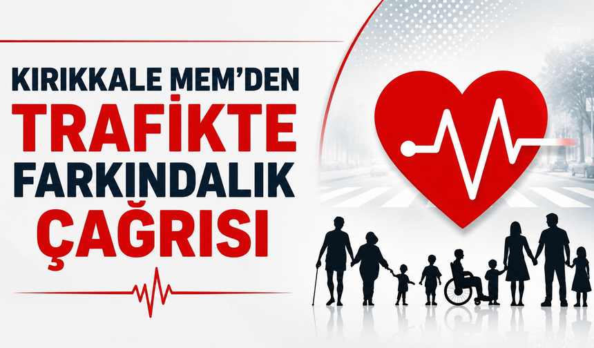 Kırıkkale MEM'den Trafikte Farkındalık Çağrısı