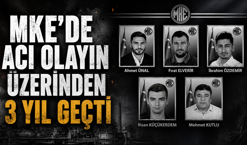 MKE’de Acı Olayın Üzerinden 3 Yıl Geçti