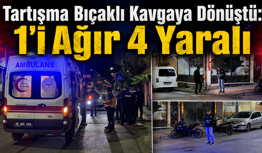 Tartışma Bıçaklı Kavgaya Dönüştü: 1’i Ağır 4 Yaralı