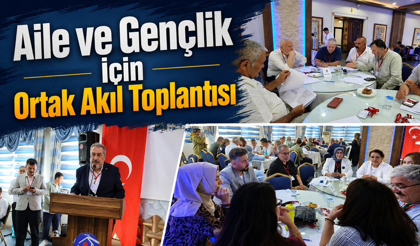 Aile ve Gençlik İçin Ortak Akıl Toplantısı