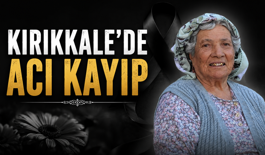 Kırıkkale’de Acı Kayıp