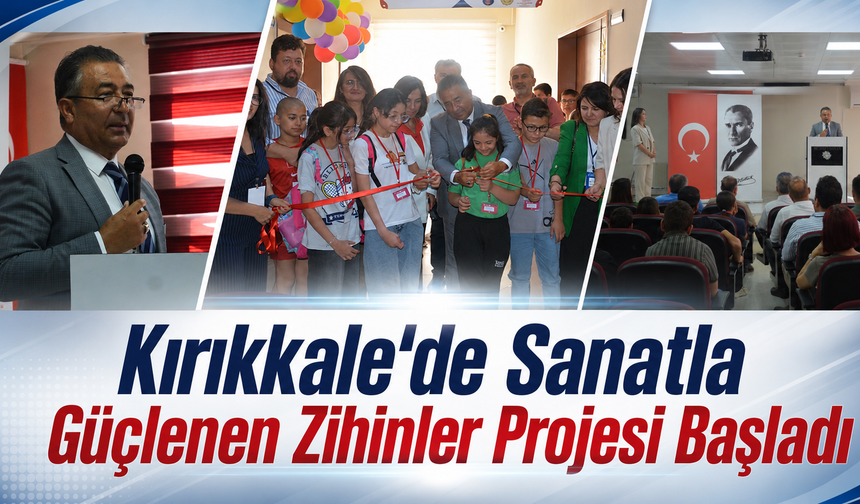 Kırıkkale’de Sanatla Güçlenen Zihinler Projesi Başladı