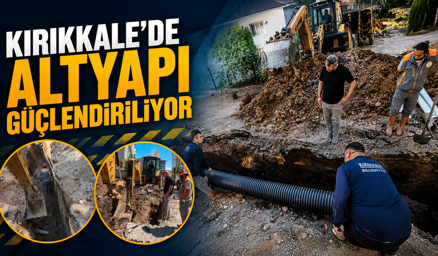 Kırıkkale’de Altyapı Güçlendiriliyor