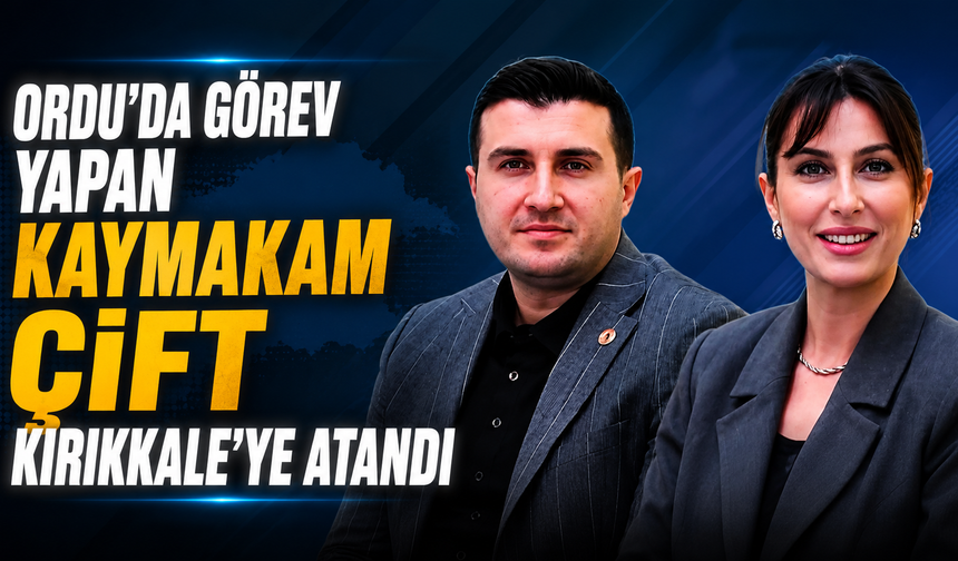Kaymakam Çift Kırıkkale’de Görev Yapacak