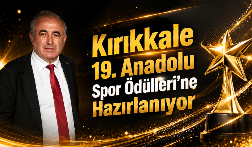 Kırıkkale 19. Anadolu Spor Ödülleri’ne Hazırlanıyor