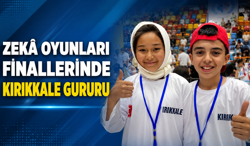 Zekâ Oyunları Finallerinde Kırıkkale Gururu