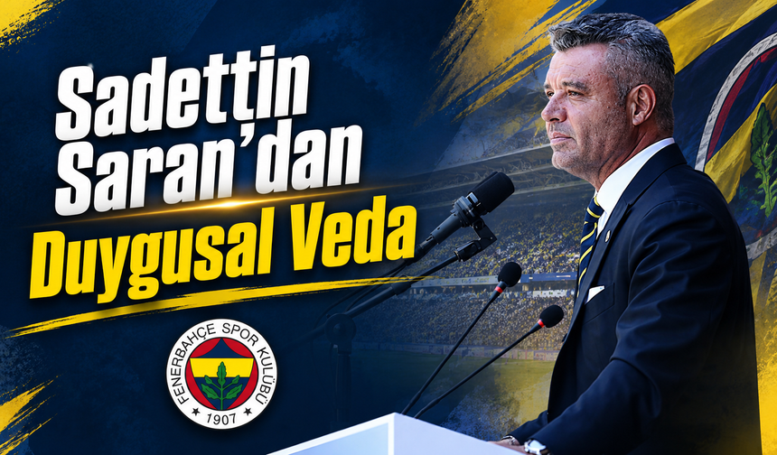 Sadettin Saran’dan Duygusal Veda