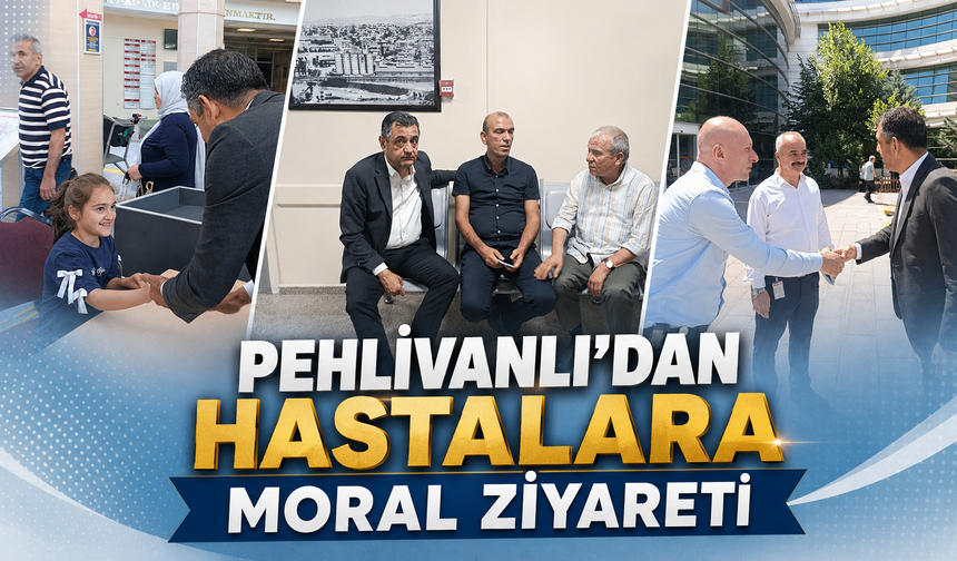 Pehlivanlı'dan Hastalara Moral Ziyareti