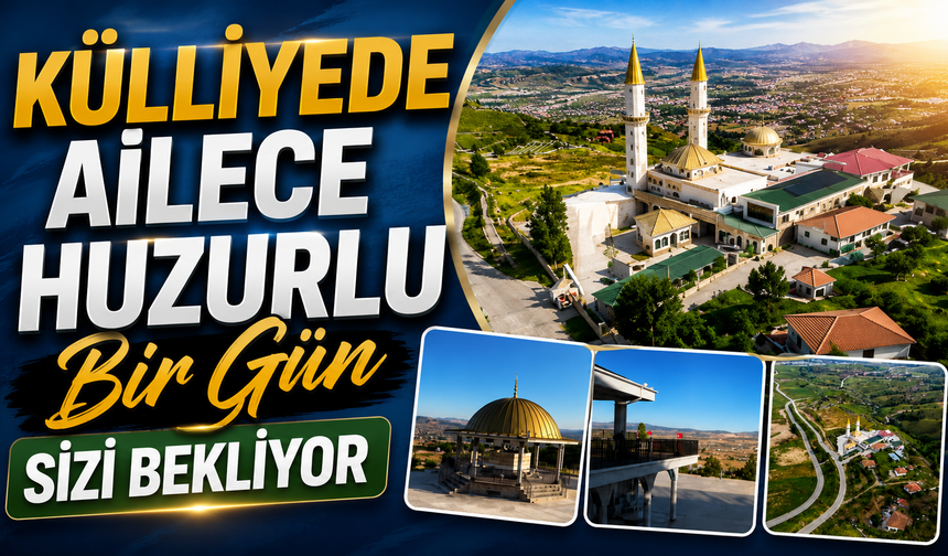 Külliyede Ailece Huzurlu Bir Gün Sizi Bekliyor