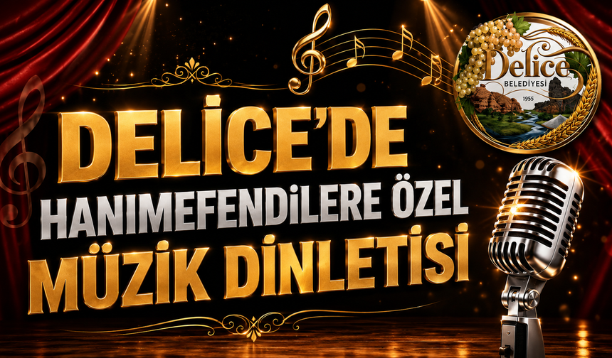 Delice'de Hanımefendilere Özel Müzik Dinletisi