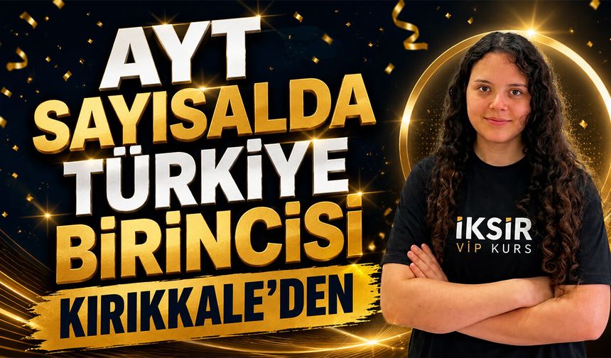 AYT Sayısalda Türkiye Birincisi Kırıkkale'den