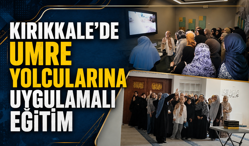 Kırıkkale'de Umre Yolcularına Uygulamalı Eğitim
