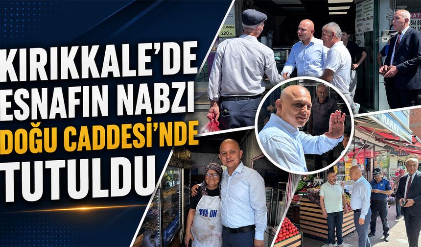 Kırıkkale'de Esnafın Nabzı Doğu Caddesi'nde Tutuldu