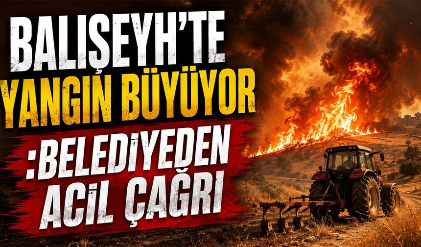 Balışeyh'te Yangın Alarmı: Traktör Sahiplerine Acil Çağrı
