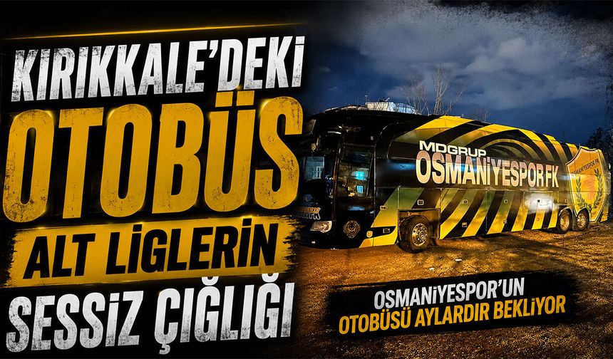 Kırıkkale'deki Otobüs Alt Liglerin Sessiz Çığlığı
