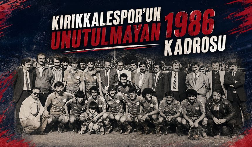 Kırıkkalespor'un Unutulmayan 1986 Kadrosu
