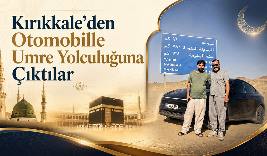 Kırıkkale’den Otomobille Umre Yolculuğuna Çıktılar