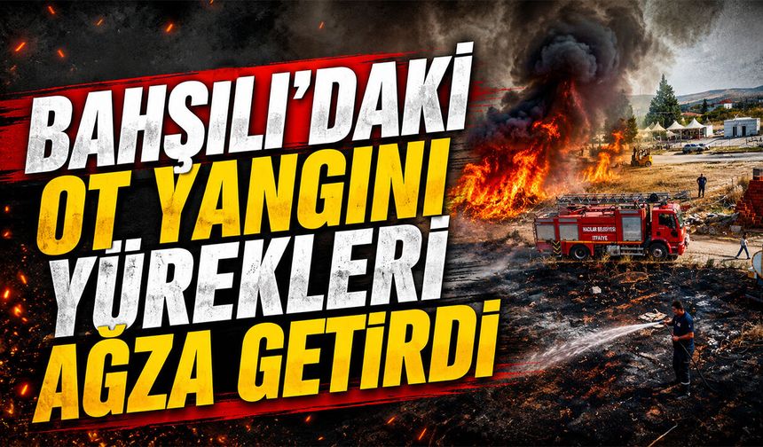 Bahşılı'daki Ot Yangını Yürekleri Ağza Getirdi
