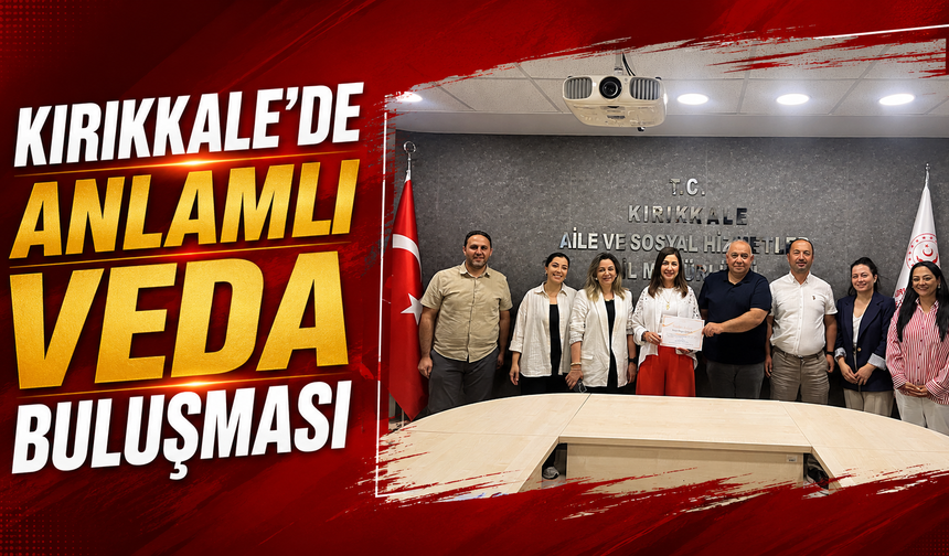 Kırıkkale'de Anlamlı Veda Buluşması