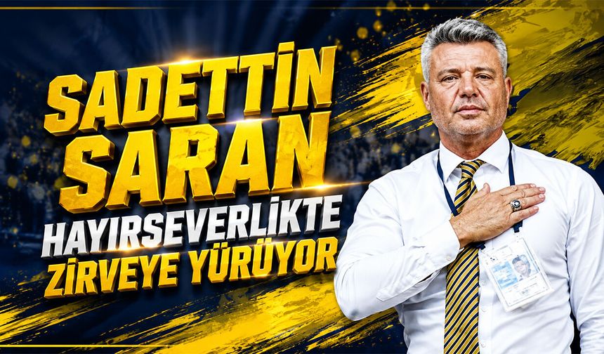 Sadettin Saran Hayırseverlikte Zirveye Yürüyor