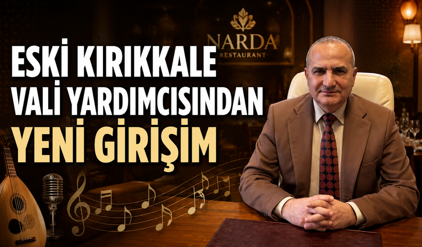 Eski Kırıkkale Vali Yardımcısından Yeni Girişim