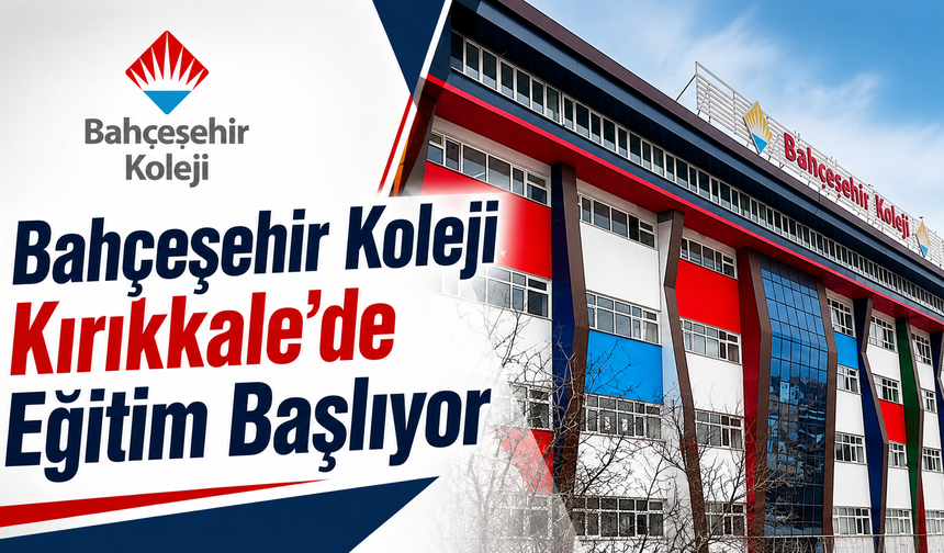 Bahçeşehir Koleji Kırıkkale'de Eğitim Başlıyor