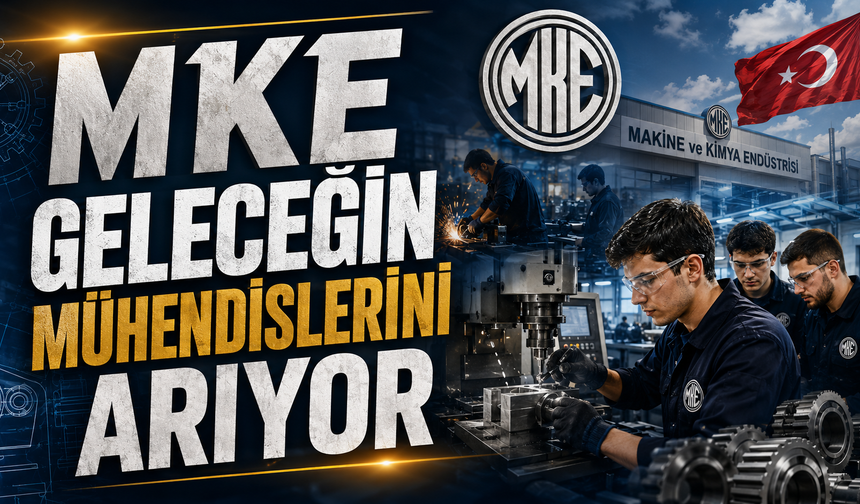 MKE Geleceğin Mühendislerini Arıyor