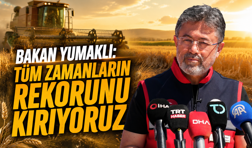 Bakan Yumaklı: Tüm Zamanların Rekorunu Kırıyoruz"