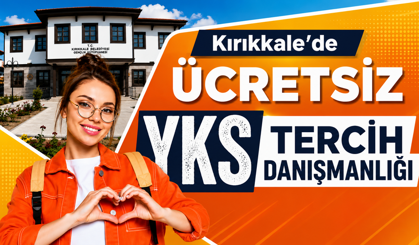 Kırıkkale'de Ücretsiz YKS Tercih Danışmanlığı