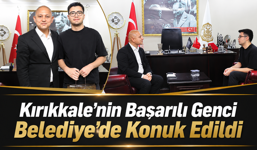 Kırıkkale'nin Başarılı Genci Belediye'de Konuk Edildi