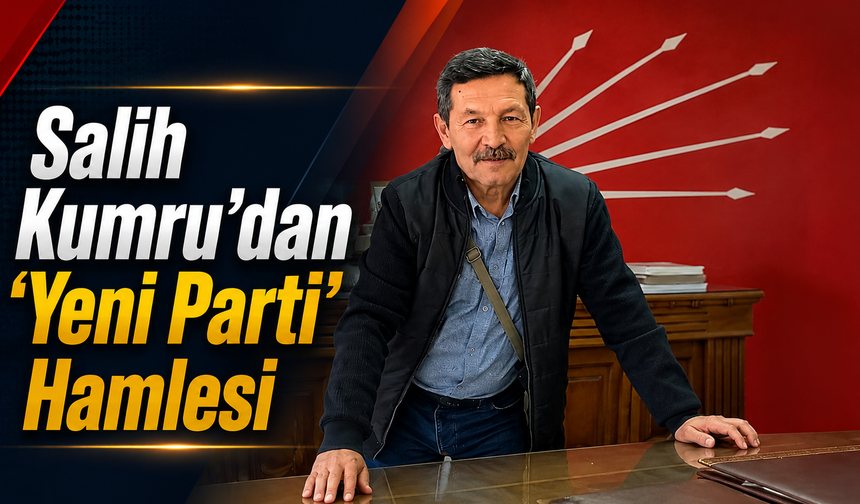 Salih Kumru'dan ‘Yeni Parti’ Hamlesi