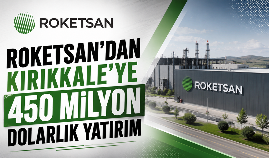ROKETSAN'dan Kırıkkale’ye 450 Milyon Dolarlık Yatırım