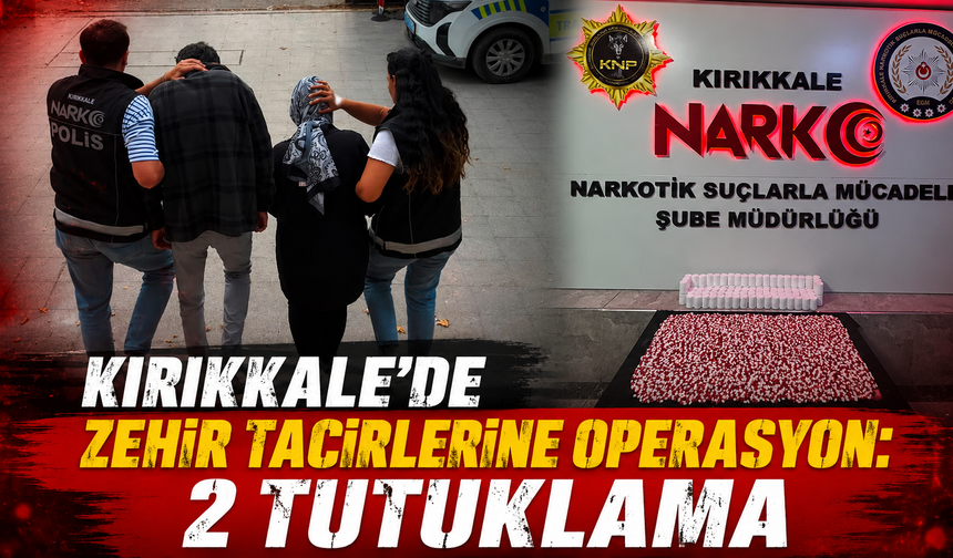 Kırıkkale’de Zehir Tacirlerine Operasyon: 2 Tutuklama