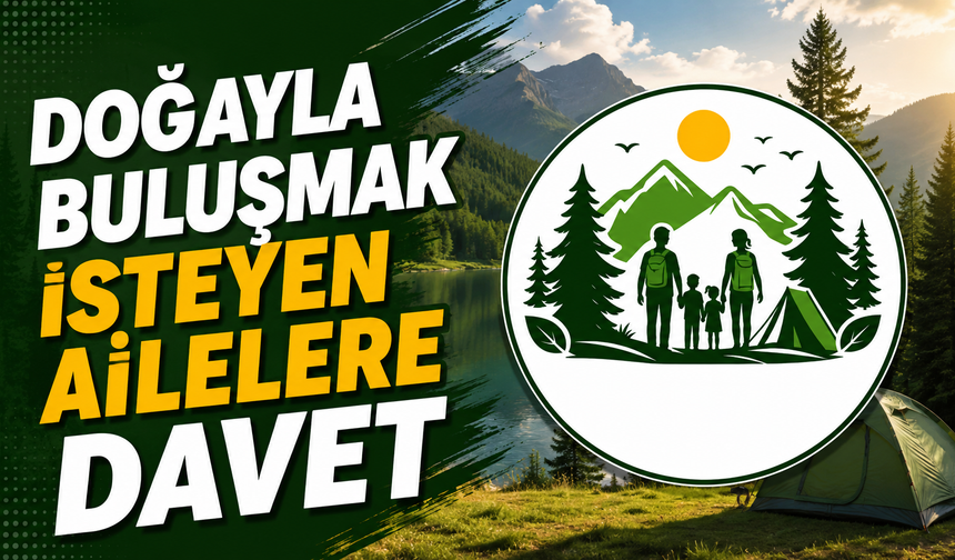 Doğayla Buluşmak İsteyen Ailelere Davet