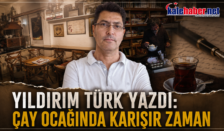 ÇAY OCAĞINDA KARIŞIR ZAMAN