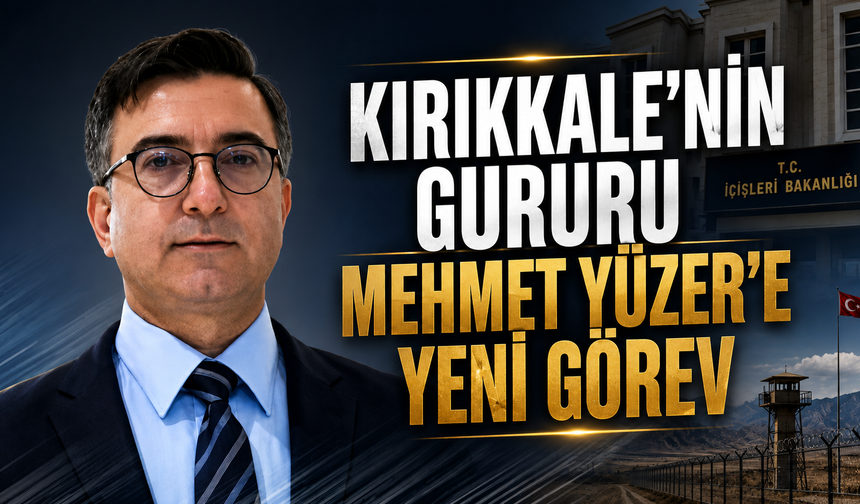 Kırıkkale'nin Gururu Mehmet Yüzer'e Yeni Görev