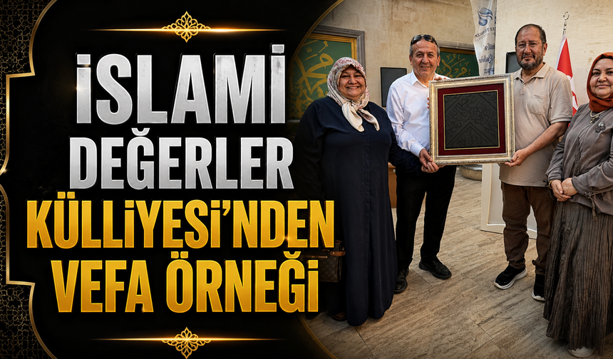 İslami Değerler Külliyesi'nden Vefa Örneği