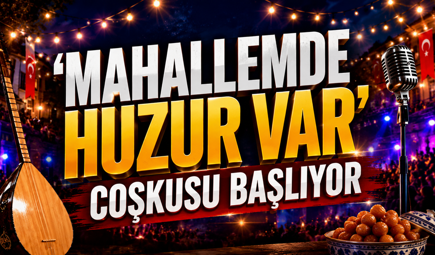 Kırıkkale’de 'Mahallemde Huzur Var' Coşkusu Başlıyor