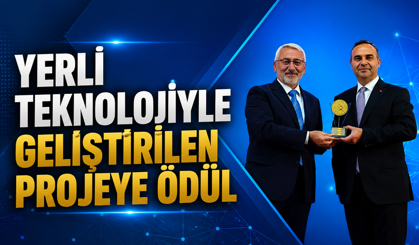 Yerli Teknolojiyle Geliştirilen Projeye Ödül