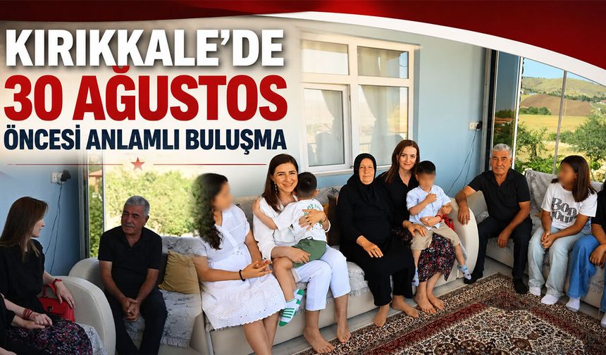 Kırıkkale’de 30 Ağustos Öncesi Anlamlı Buluşma