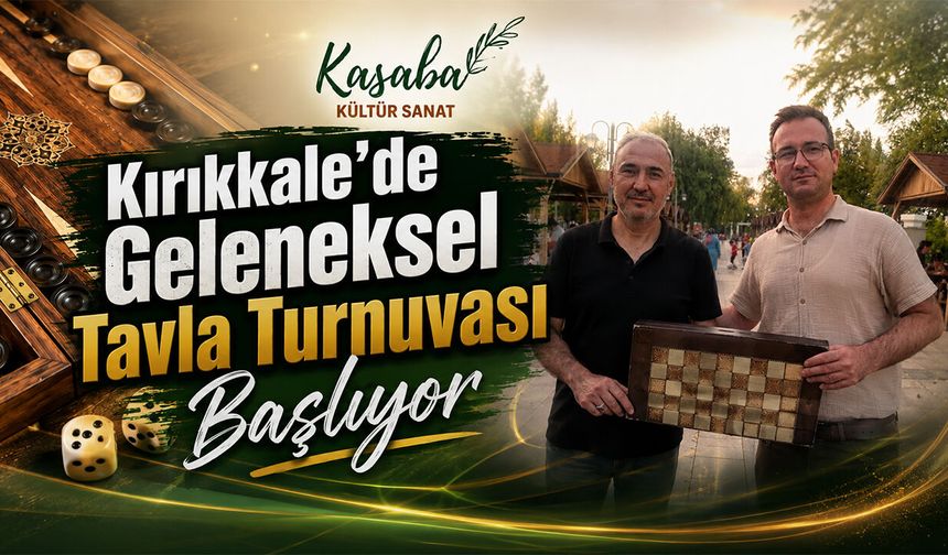 Kırıkkale’de Geleneksel Tavla Turnuvası Başlıyor