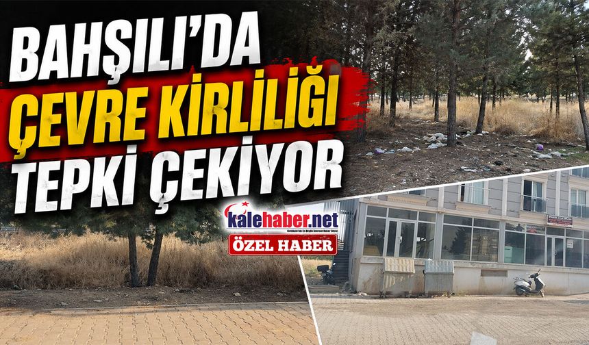 Bahşılı’da Çevre Kirliliği Tepki Çekiyor
