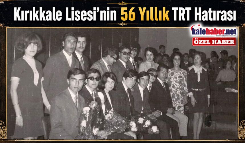 Kırıkkale Lisesi’nin 56 Yıllık TRT Hatırası